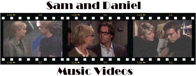 Sam/Daniel Music Videos